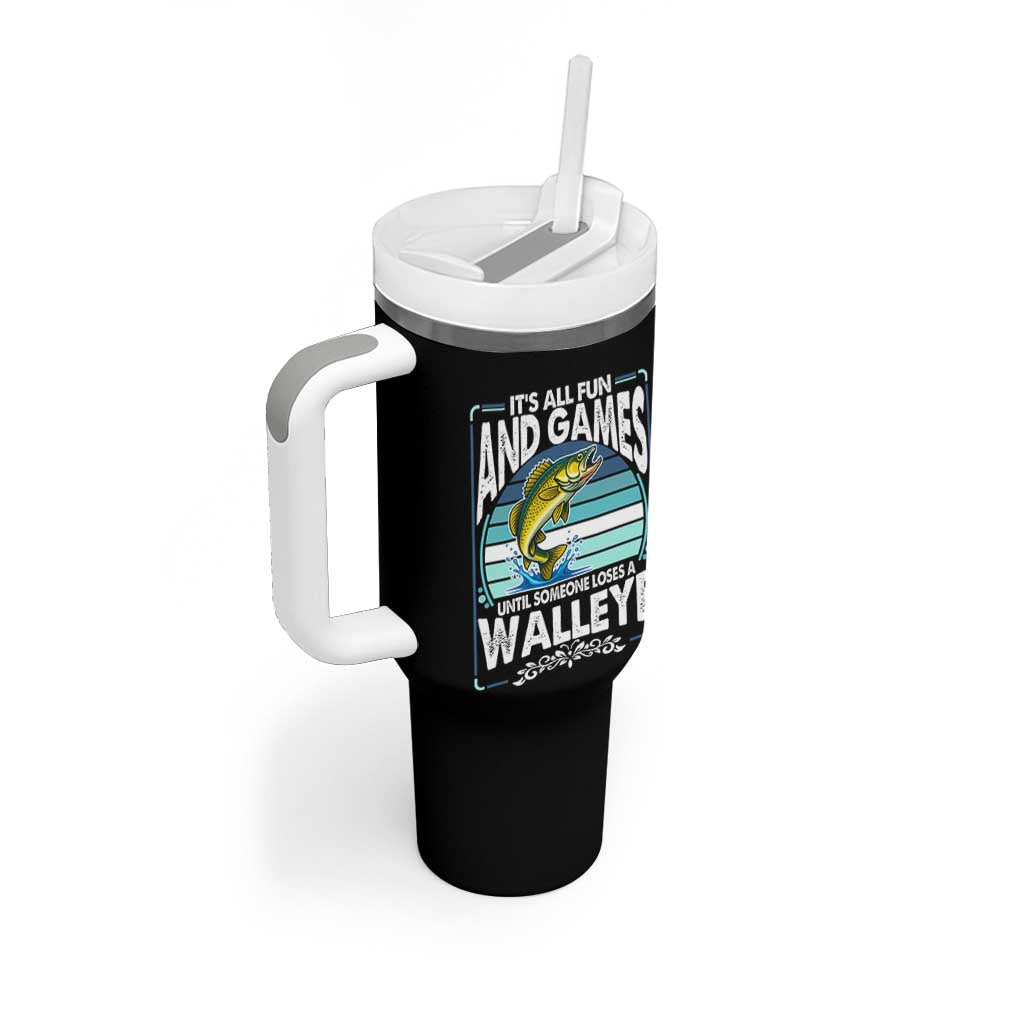 Funny Fishing Tumbler With Handle It Is All Fun And Games Until Someone Loses A Walleye - Wonder Print Shop
