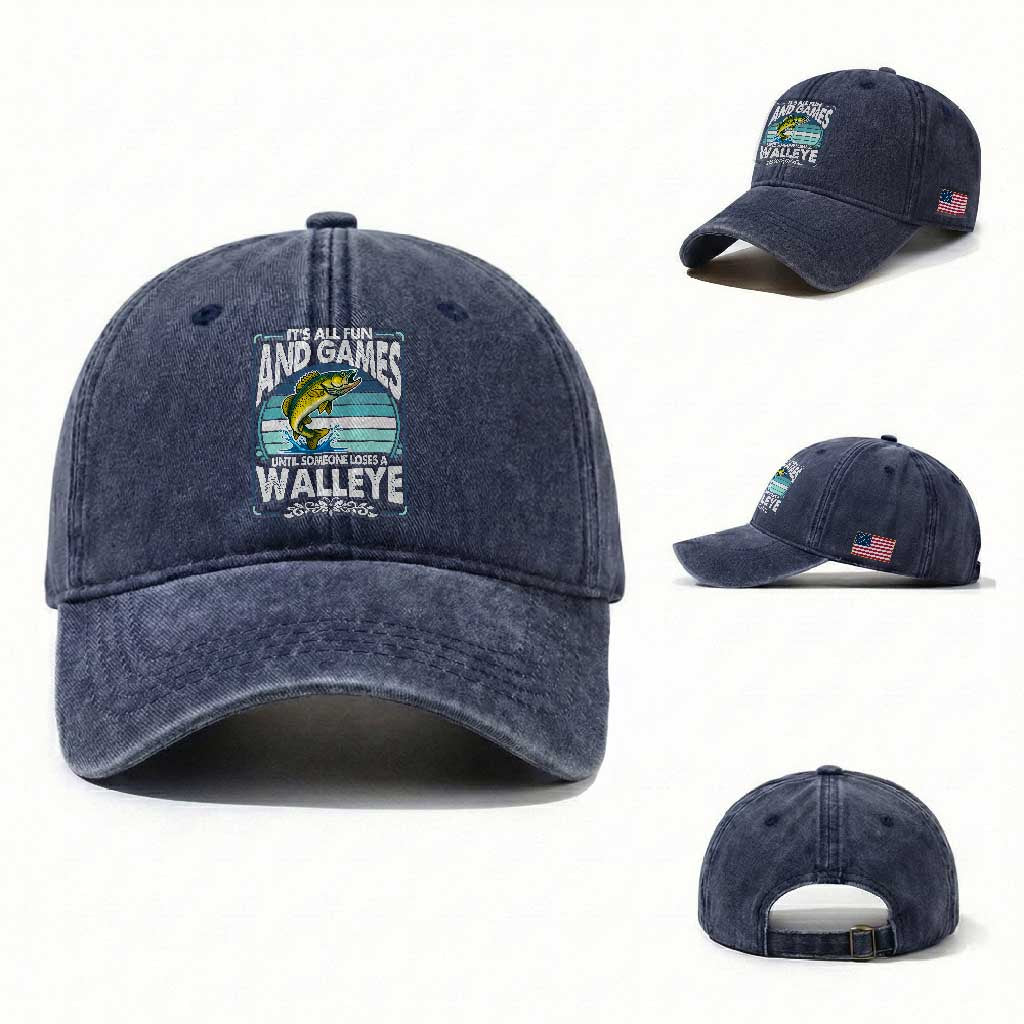 Funny Fishing Washed Cotton Baseball Cap It Is All Fun And Games Until Someone Loses A Walleye
