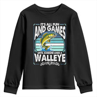 Funny Fishing Youth Sweatshirt It Is All Fun And Games Until Someone Loses A Walleye - Wonder Print Shop