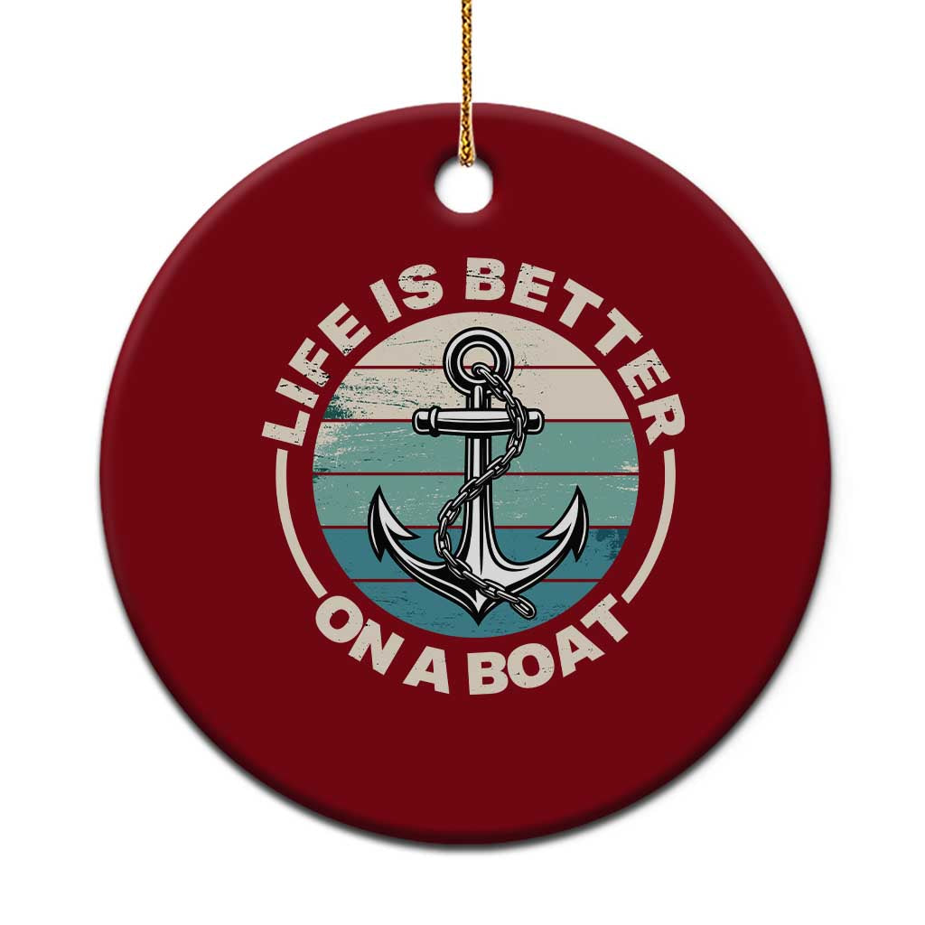 Funny Boating Ceramic Ornament Life Is Better On A Boat - Wonder Print Shop