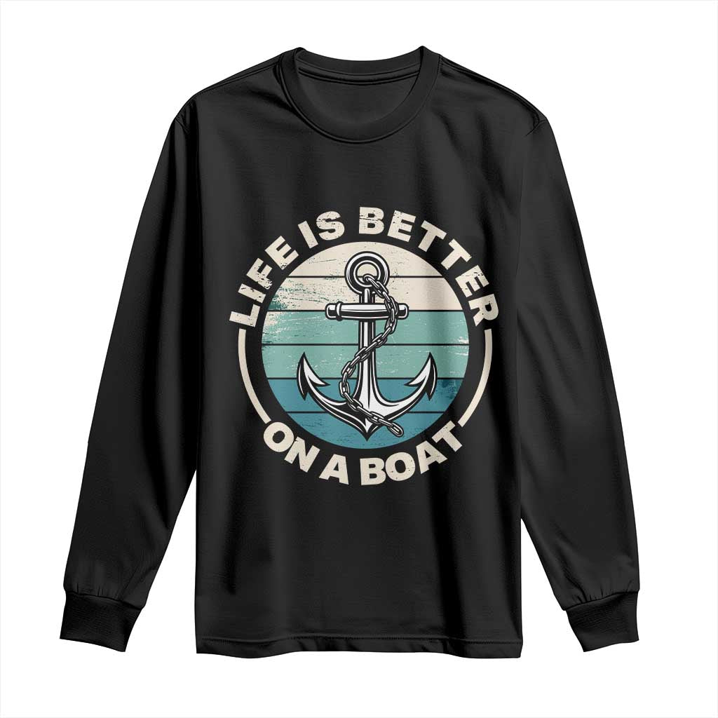 Funny Boating Long Sleeve Shirt Life Is Better On A Boat - Wonder Print Shop