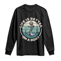 Funny Boating Long Sleeve Shirt Life Is Better On A Boat - Wonder Print Shop