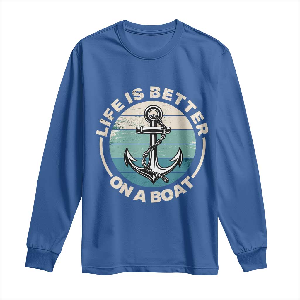 Funny Boating Long Sleeve Shirt Life Is Better On A Boat - Wonder Print Shop
