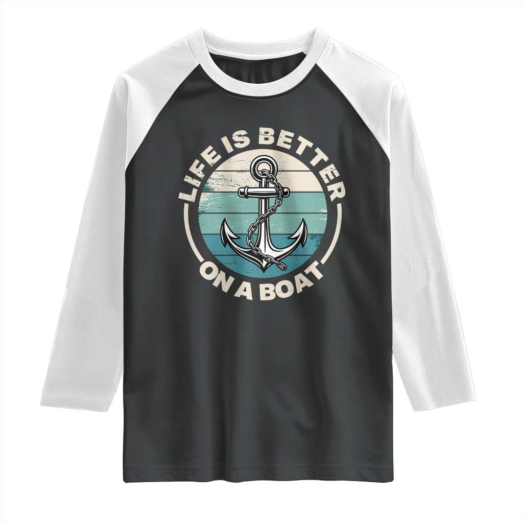 Funny Boating Raglan Shirt Life Is Better On A Boat - Wonder Print Shop
