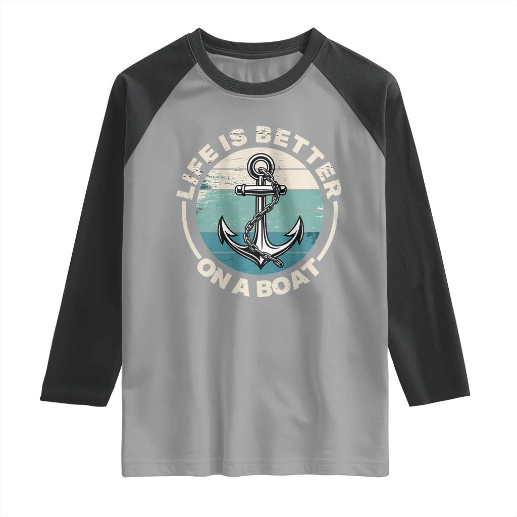 Funny Boating Raglan Shirt Life Is Better On A Boat - Wonder Print Shop