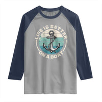Funny Boating Raglan Shirt Life Is Better On A Boat - Wonder Print Shop
