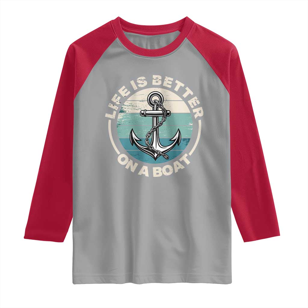 Funny Boating Raglan Shirt Life Is Better On A Boat - Wonder Print Shop