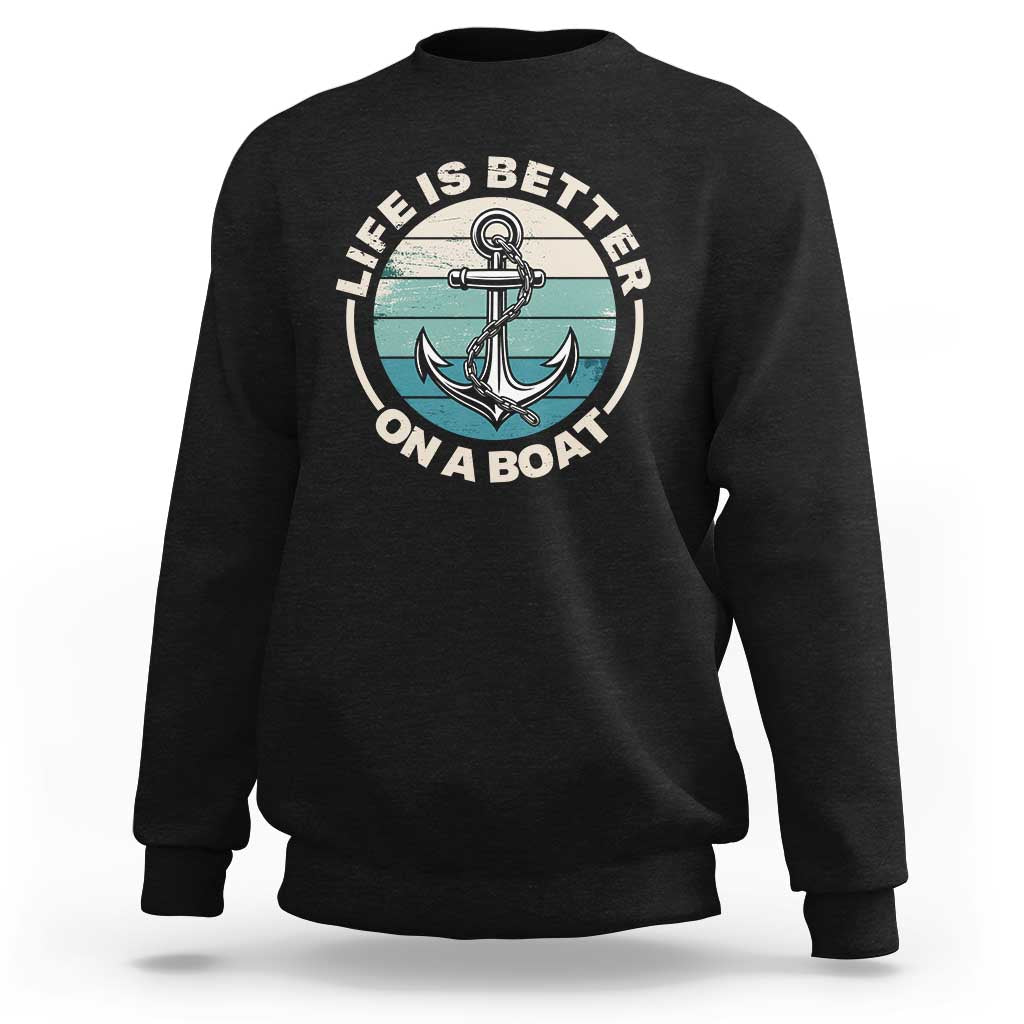 Funny Boating Sweatshirt Life Is Better On A Boat - Wonder Print Shop