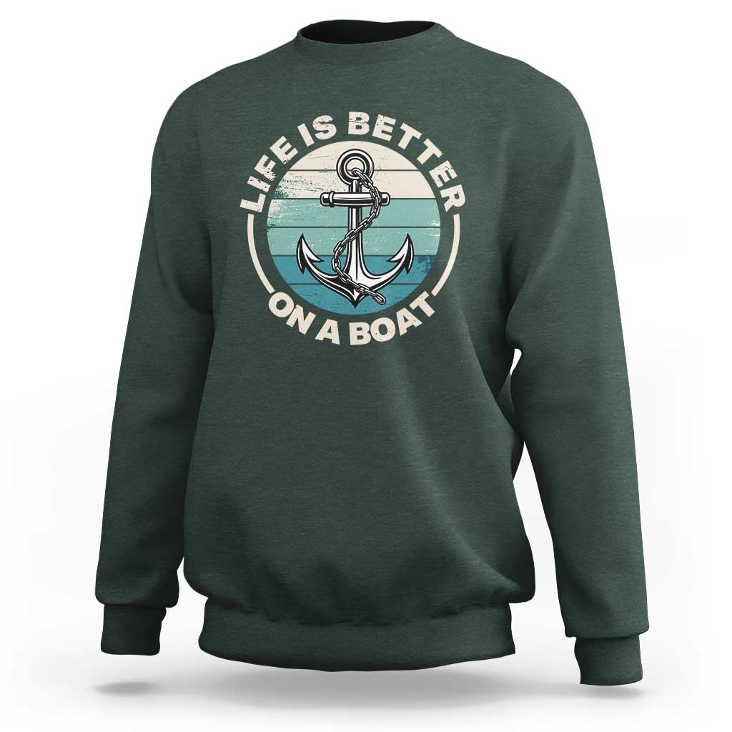 Funny Boating Sweatshirt Life Is Better On A Boat - Wonder Print Shop