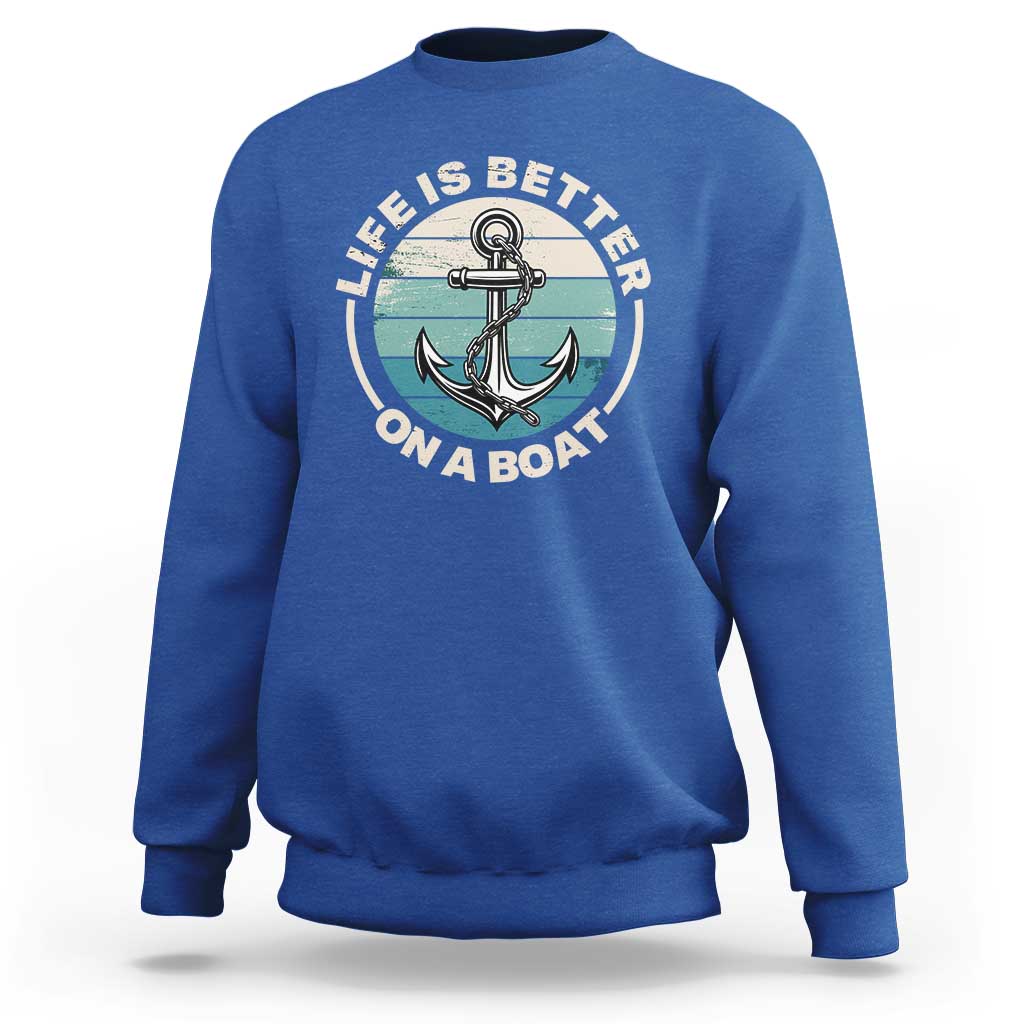 Funny Boating Sweatshirt Life Is Better On A Boat - Wonder Print Shop