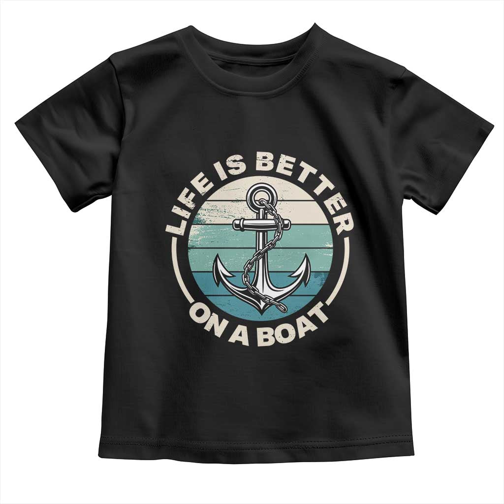 Funny Boating Toddler T Shirt Life Is Better On A Boat - Wonder Print Shop