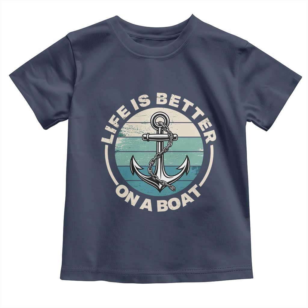 Funny Boating Toddler T Shirt Life Is Better On A Boat - Wonder Print Shop
