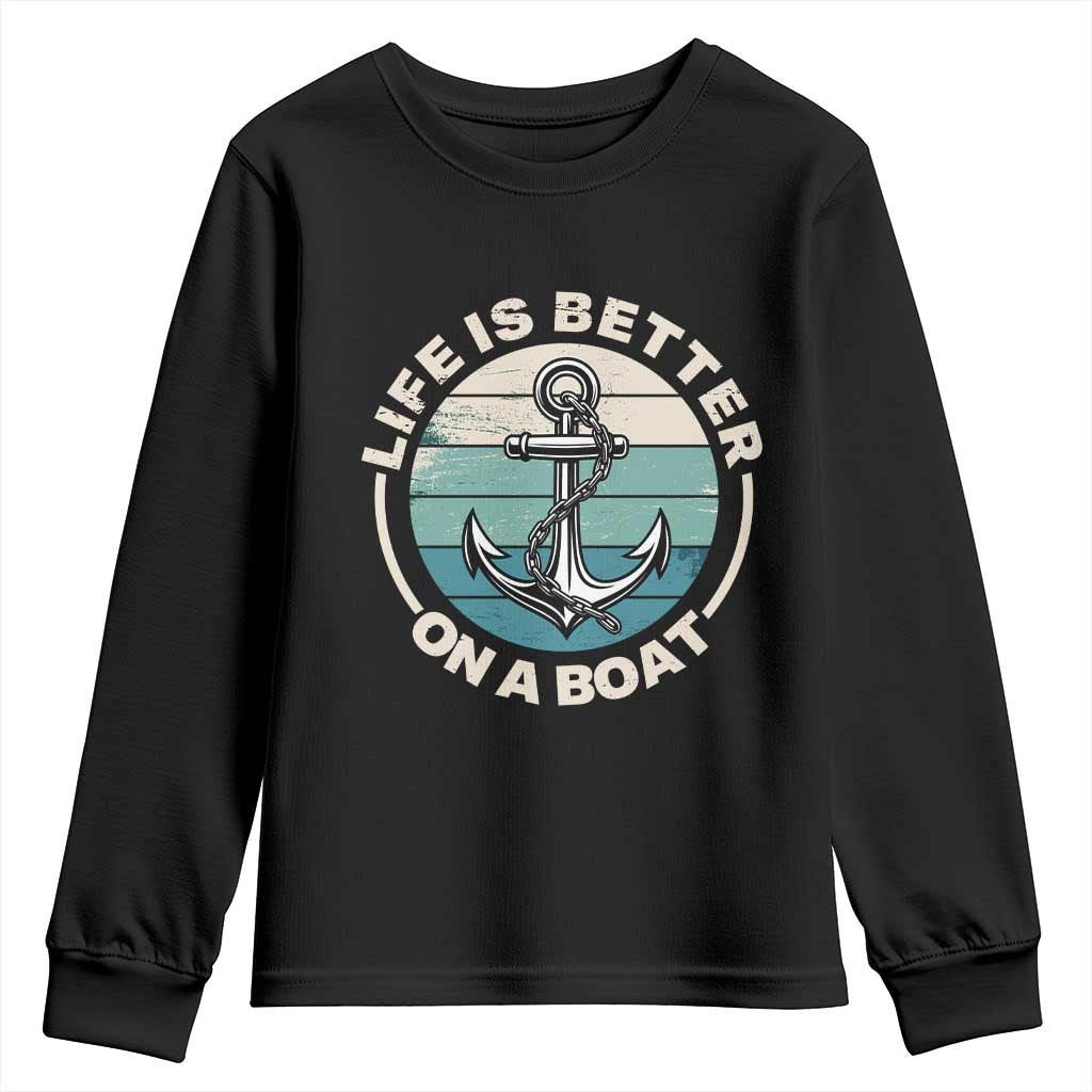 Funny Boating Youth Sweatshirt Life Is Better On A Boat - Wonder Print Shop