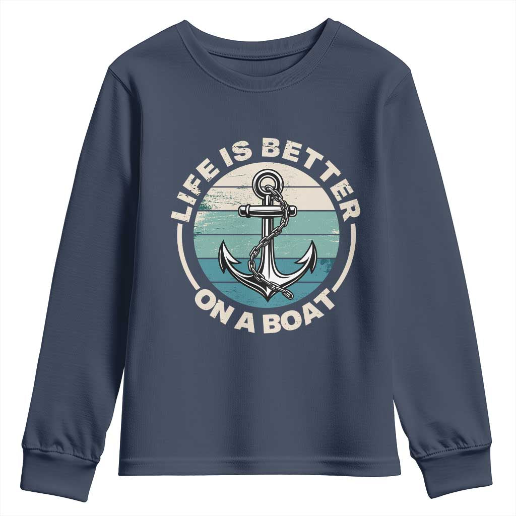 Funny Boating Youth Sweatshirt Life Is Better On A Boat - Wonder Print Shop