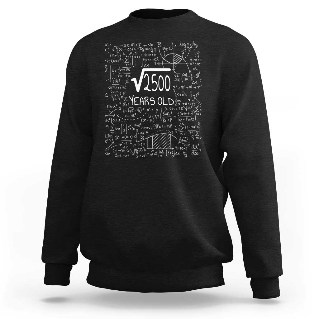 50th Birthday Math Sweatshirt Square Root of 2500 Funny Math Nerd 50 Year Old Gift