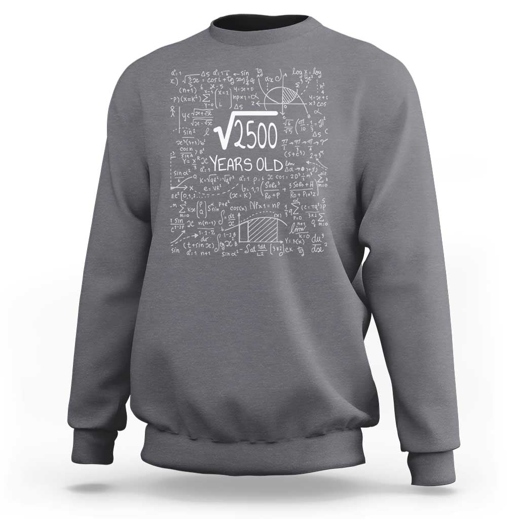 50th Birthday Math Sweatshirt Square Root of 2500 Funny Math Nerd 50 Year Old Gift
