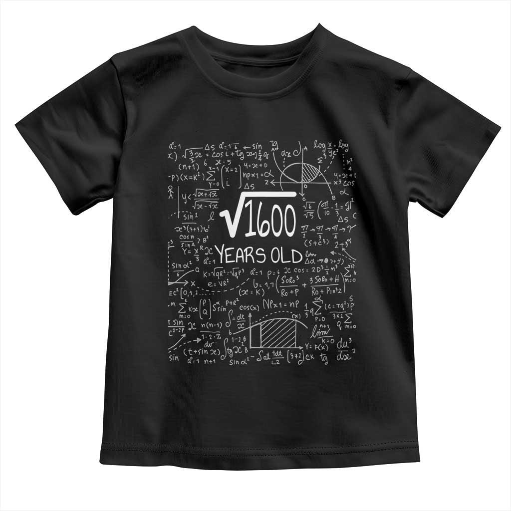 40th Birthday Math Toddler T Shirt Square Root of 1600 Funny Math Nerd 40 Year Old Gift