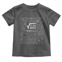 40th Birthday Math Toddler T Shirt Square Root of 1600 Funny Math Nerd 40 Year Old Gift