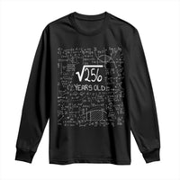 16th Birthday Math Long Sleeve Shirt Square Root of 256 Funny Math Nerd 16 Year Old Gift