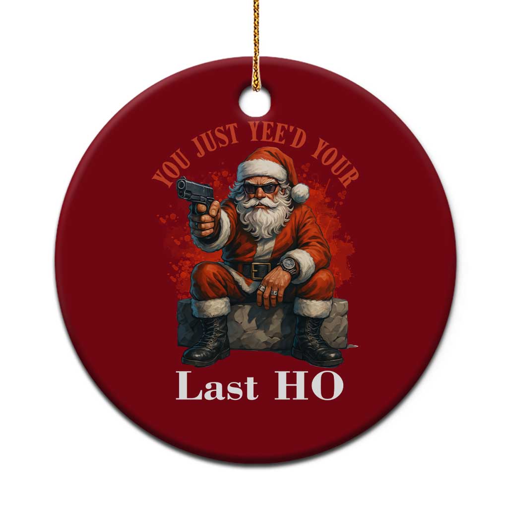 Funny Santa Gun Christmas Ceramic Ornament You Just Yeed Your Last Ho - Wonder Print Shop