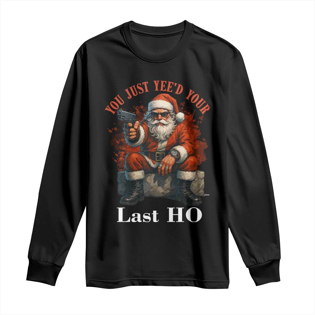 Funny Santa Gun Christmas Long Sleeve Shirt You Just Yeed Your Last Ho - Wonder Print Shop