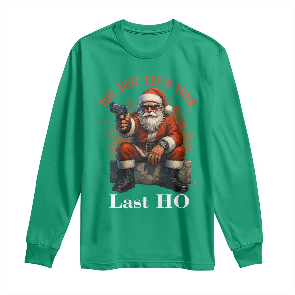 Funny Santa Gun Christmas Long Sleeve Shirt You Just Yeed Your Last Ho - Wonder Print Shop