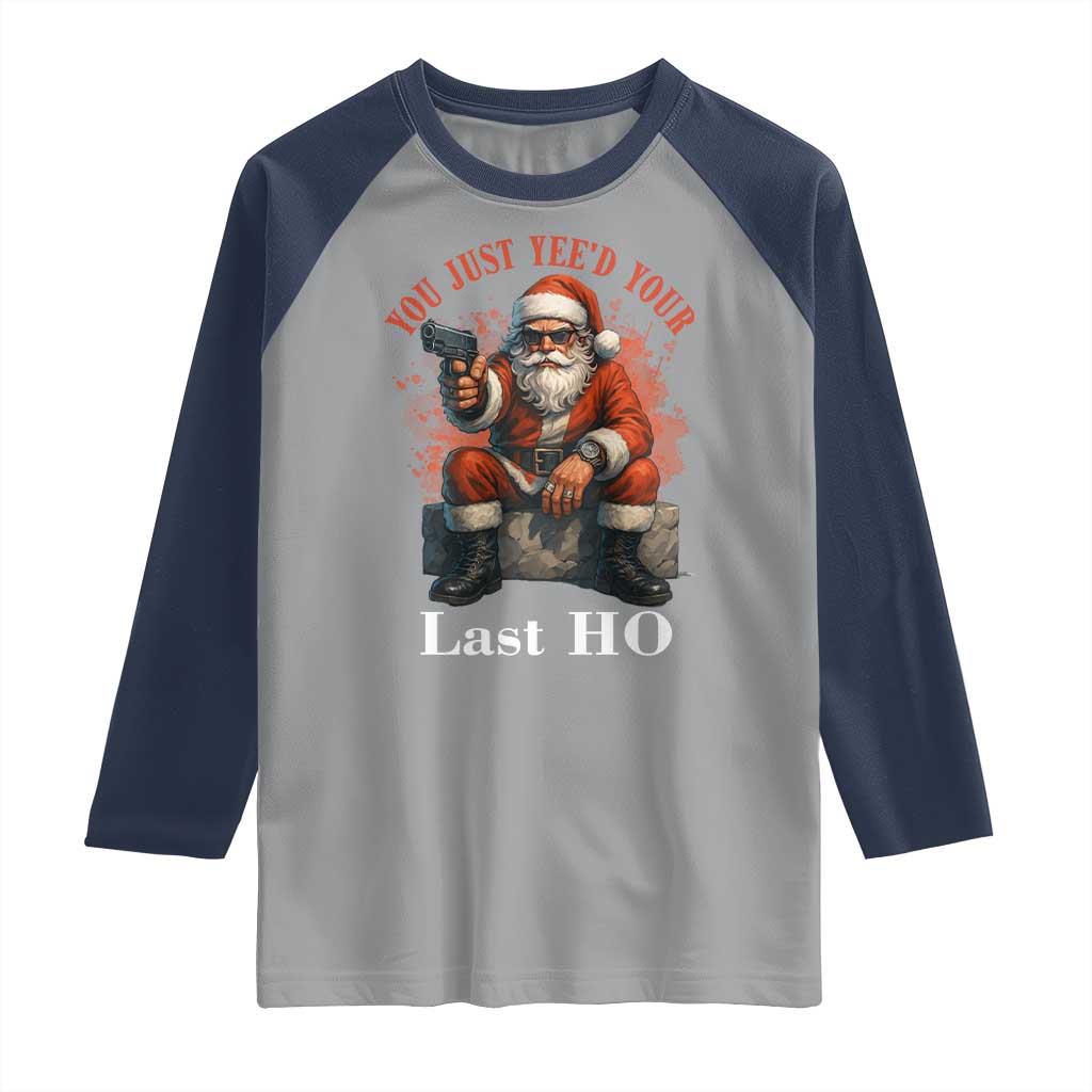 Funny Santa Gun Christmas Raglan Shirt You Just Yeed Your Last Ho - Wonder Print Shop