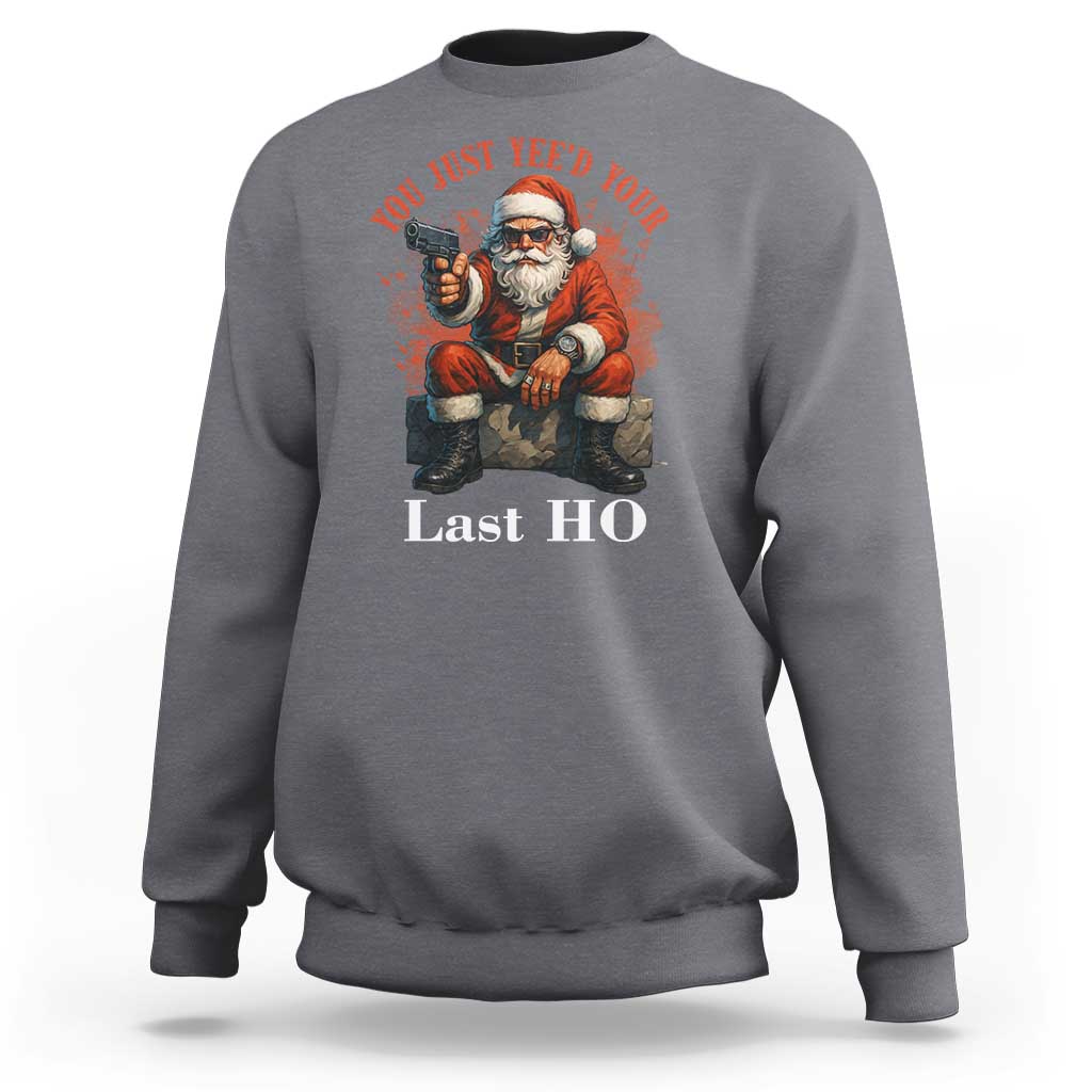 Funny Santa Gun Christmas Sweatshirt You Just Yeed Your Last Ho - Wonder Print Shop