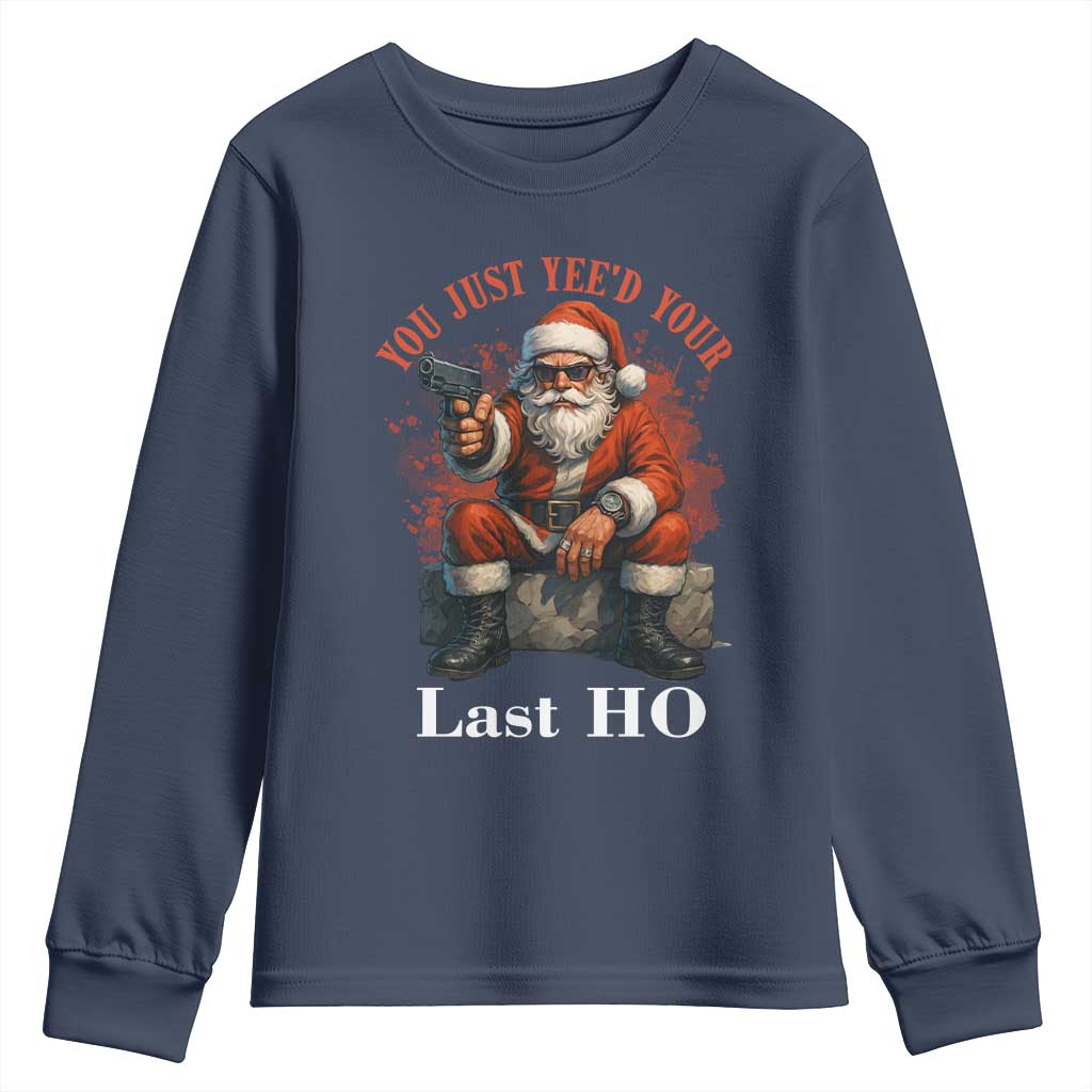 Funny Santa Gun Christmas Youth Sweatshirt You Just Yeed Your Last Ho - Wonder Print Shop