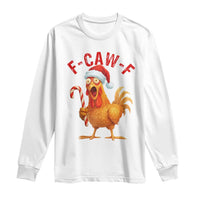 Christmas F Caw F Long Sleeve Shirt Funny Chicken Meme - Wonder Print Shop