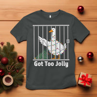 Funny Goose Christmas T Shirt Got Too Jolly - Wonder Print Shop