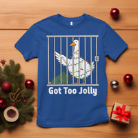 Funny Goose Christmas T Shirt Got Too Jolly - Wonder Print Shop
