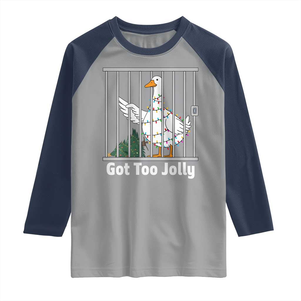 Funny Goose Christmas Raglan Shirt Got Too Jolly - Wonder Print Shop