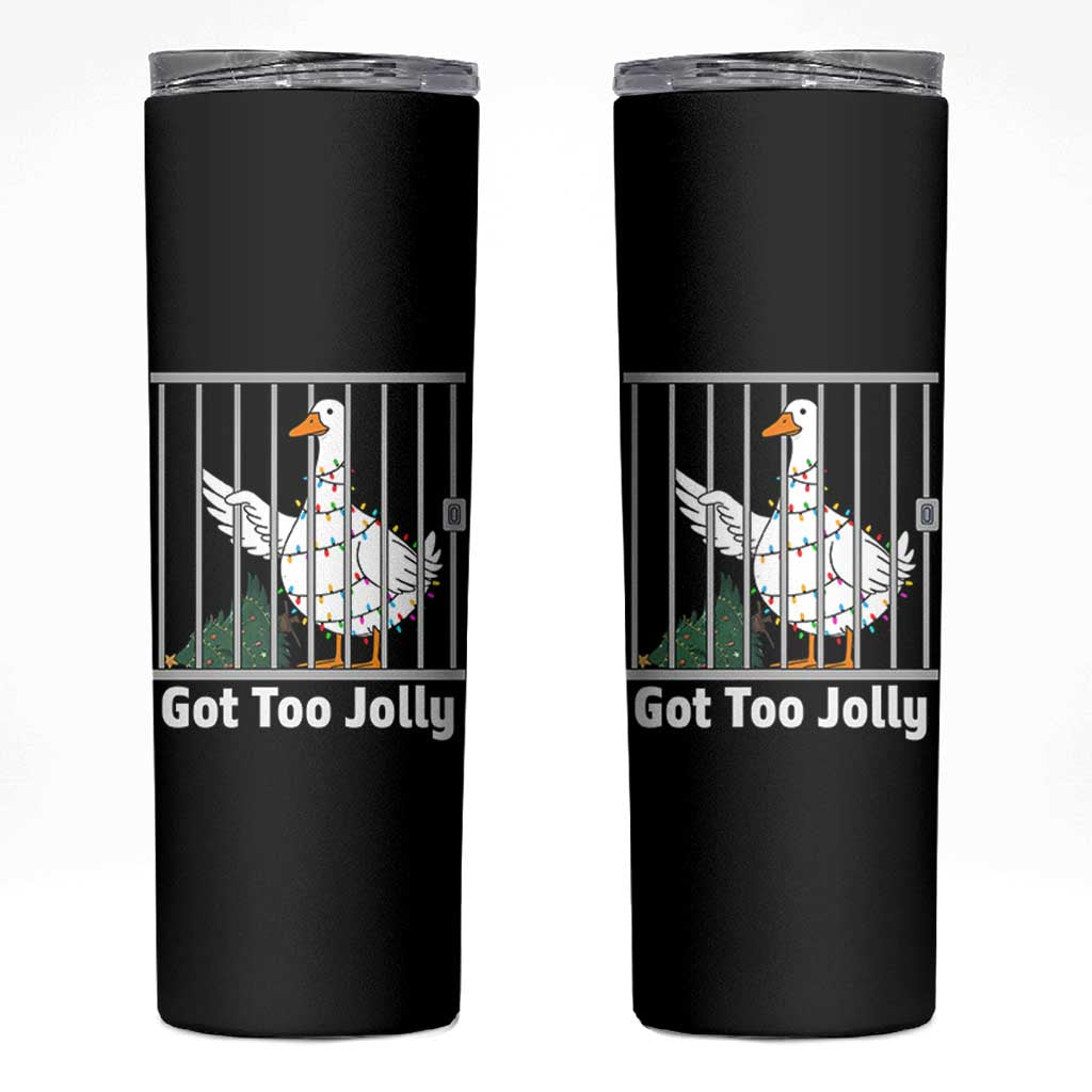 Funny Goose Christmas Skinny Tumbler Got Too Jolly - Wonder Print Shop