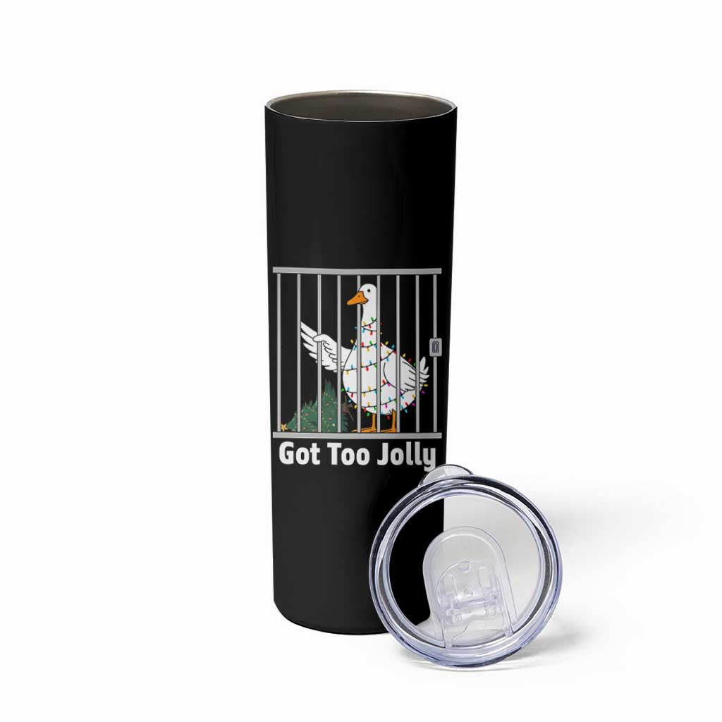 Funny Goose Christmas Skinny Tumbler Got Too Jolly - Wonder Print Shop