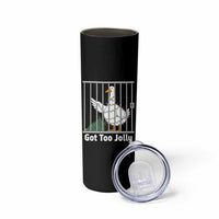 Funny Goose Christmas Skinny Tumbler Got Too Jolly - Wonder Print Shop