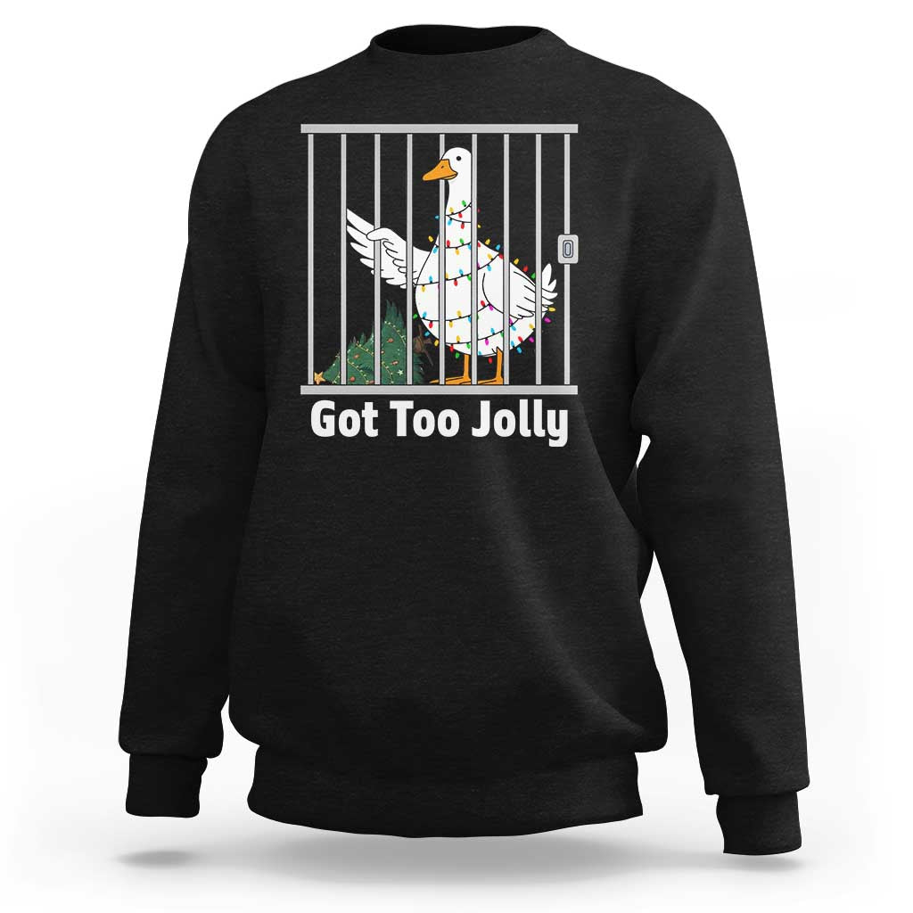 Funny Goose Christmas Sweatshirt Got Too Jolly - Wonder Print Shop