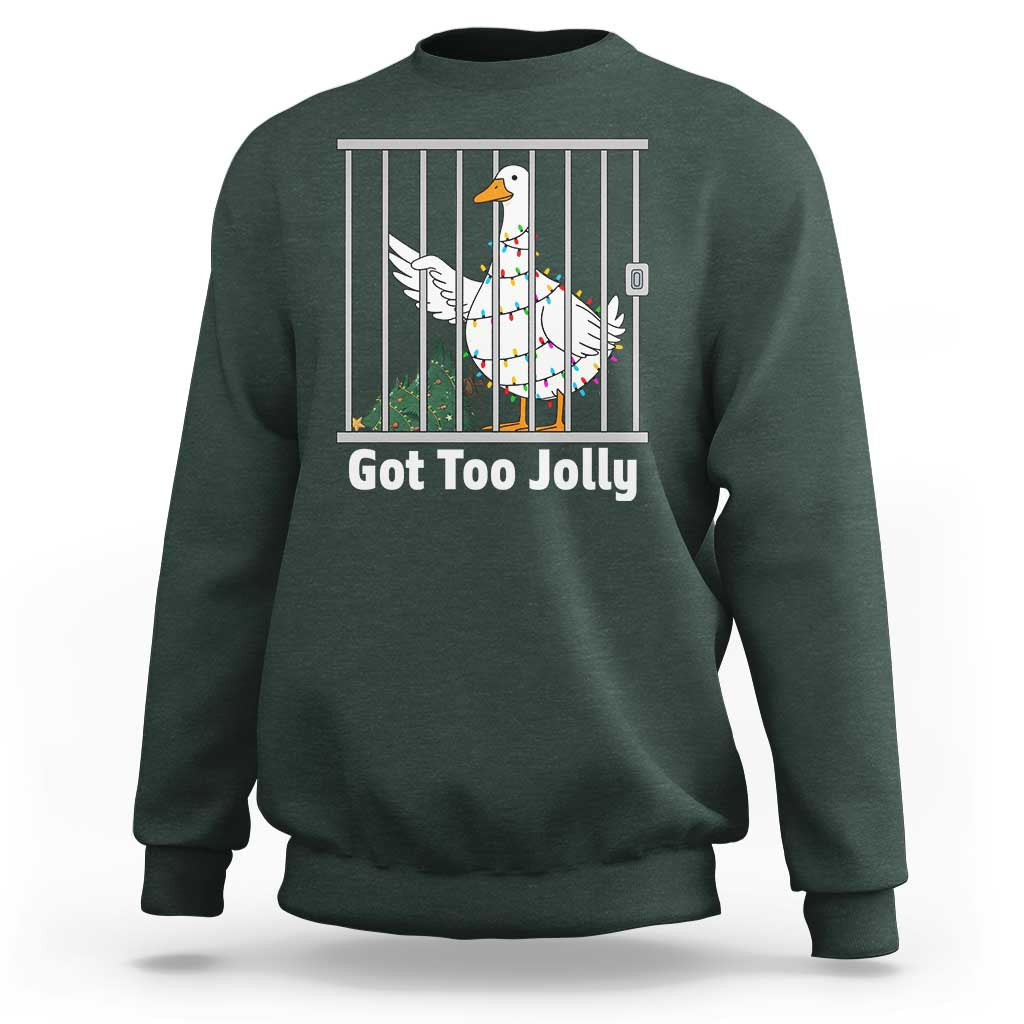 Funny Goose Christmas Sweatshirt Got Too Jolly - Wonder Print Shop