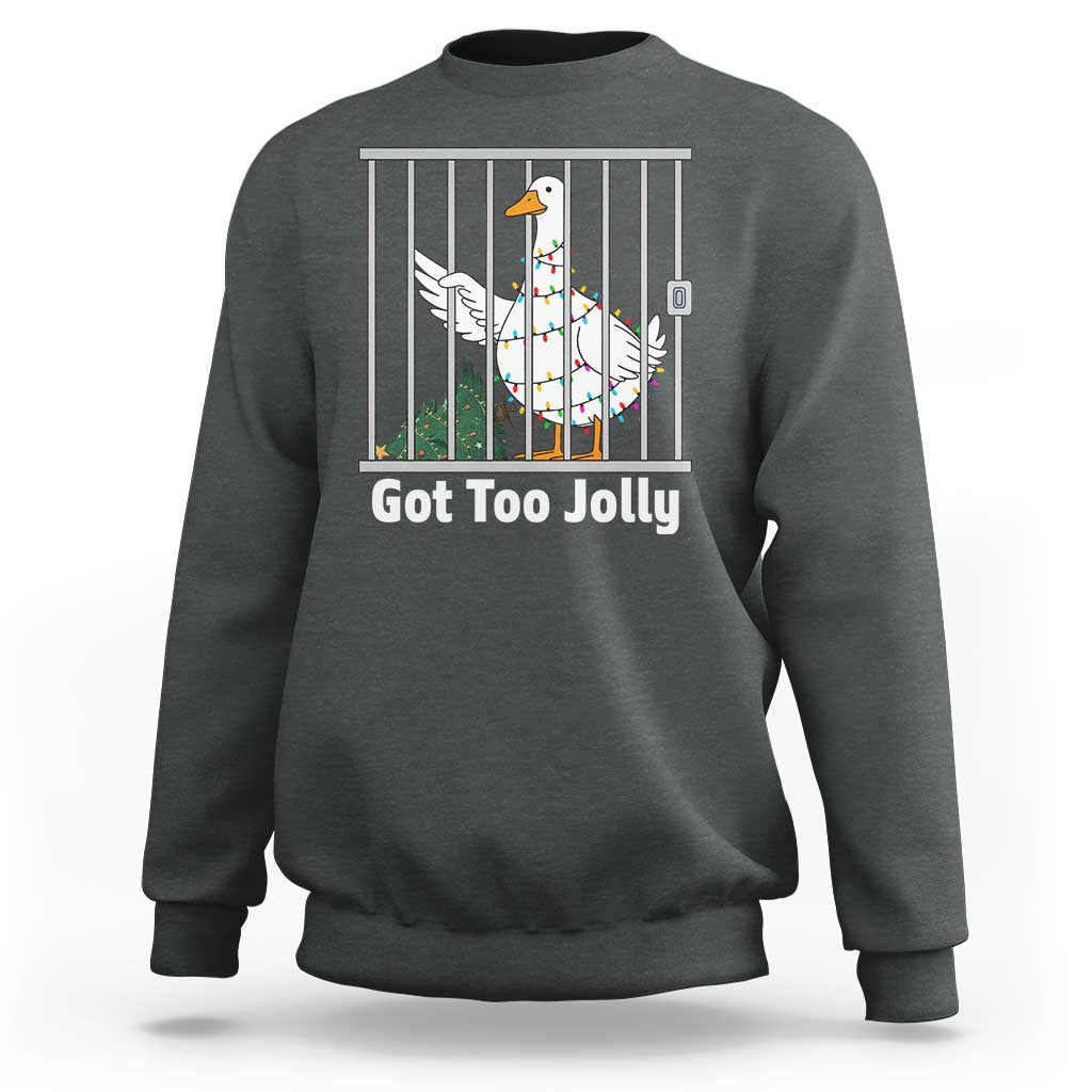 Funny Goose Christmas Sweatshirt Got Too Jolly - Wonder Print Shop