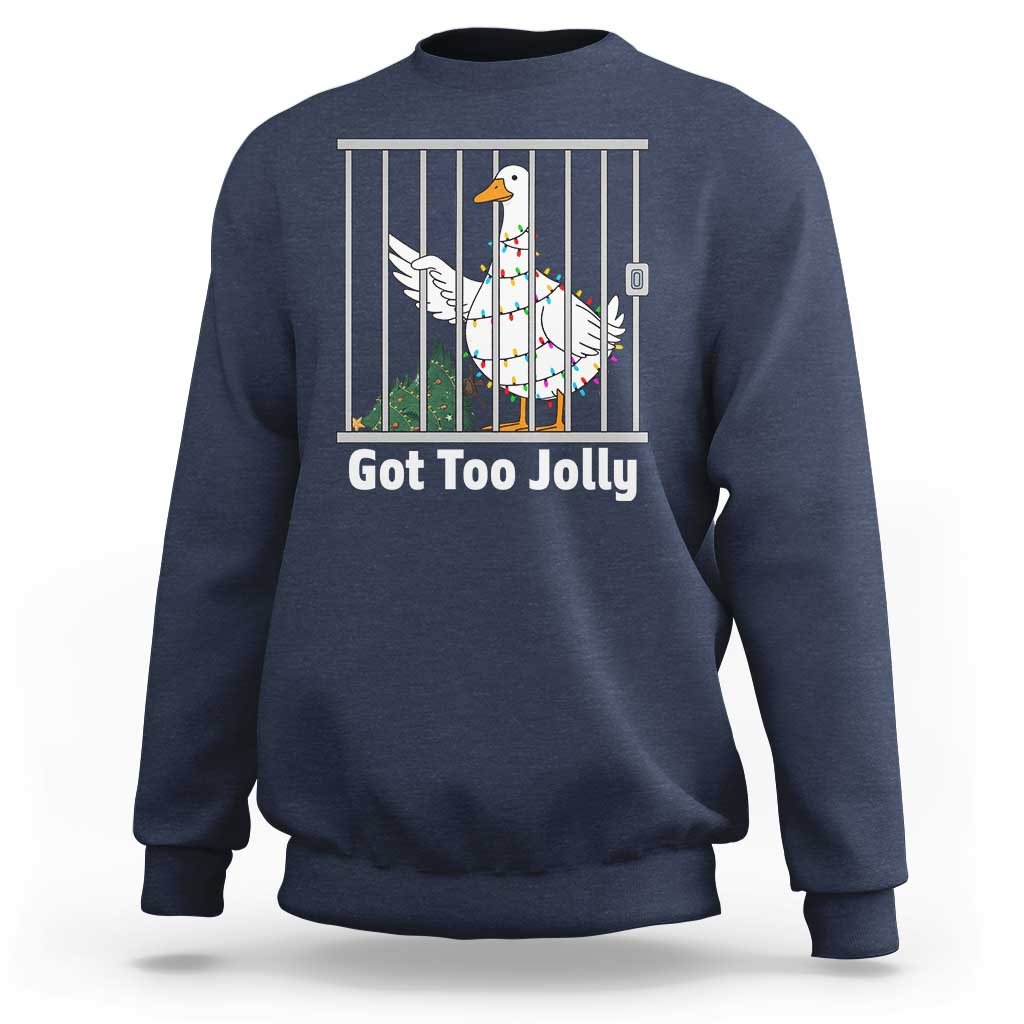 Funny Goose Christmas Sweatshirt Got Too Jolly - Wonder Print Shop