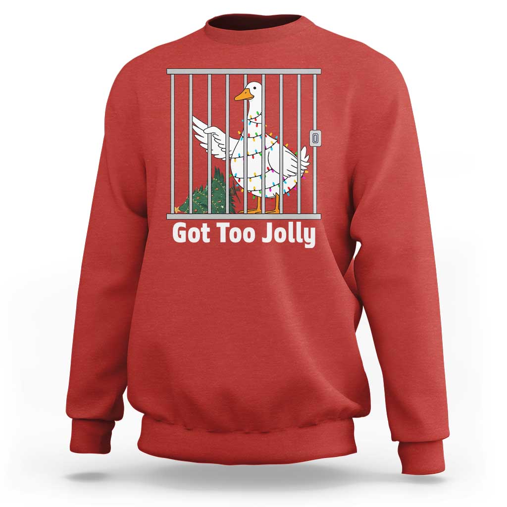 Funny Goose Christmas Sweatshirt Got Too Jolly - Wonder Print Shop