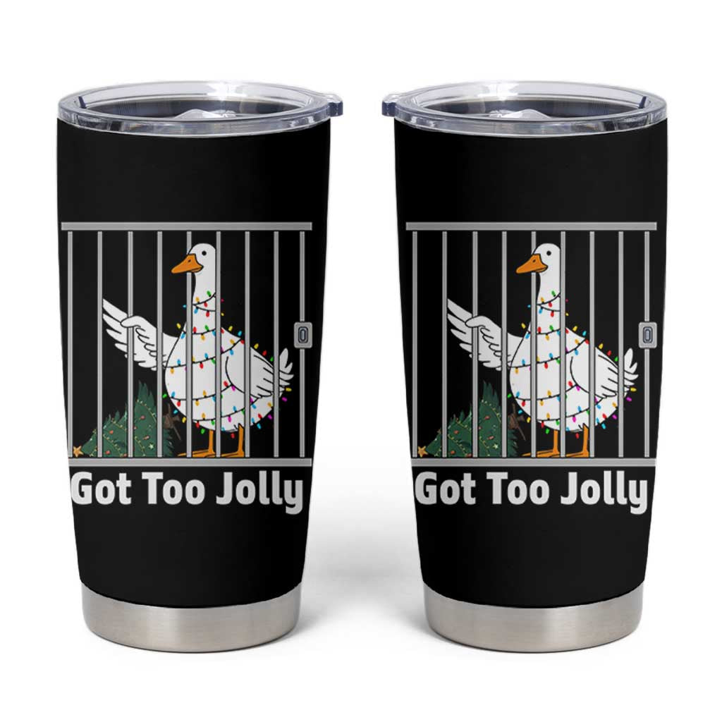 Funny Goose Christmas Tumbler Cup Got Too Jolly - Wonder Print Shop