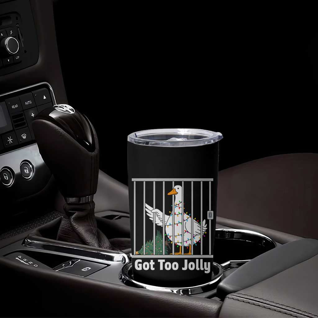 Funny Goose Christmas Tumbler Cup Got Too Jolly - Wonder Print Shop