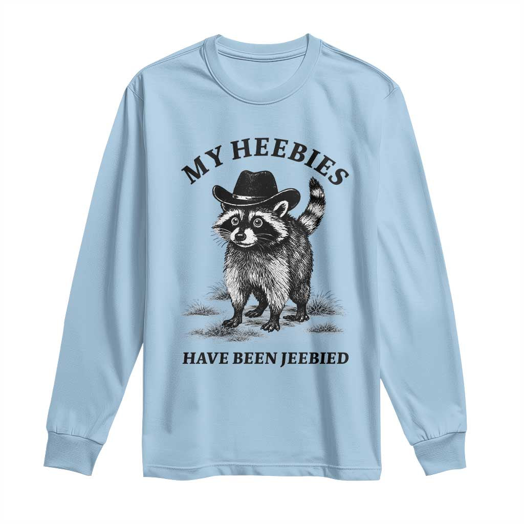 Funny Cowboy Raccoon Meme Long Sleeve Shirt My Heebies Have Been Jeebied
