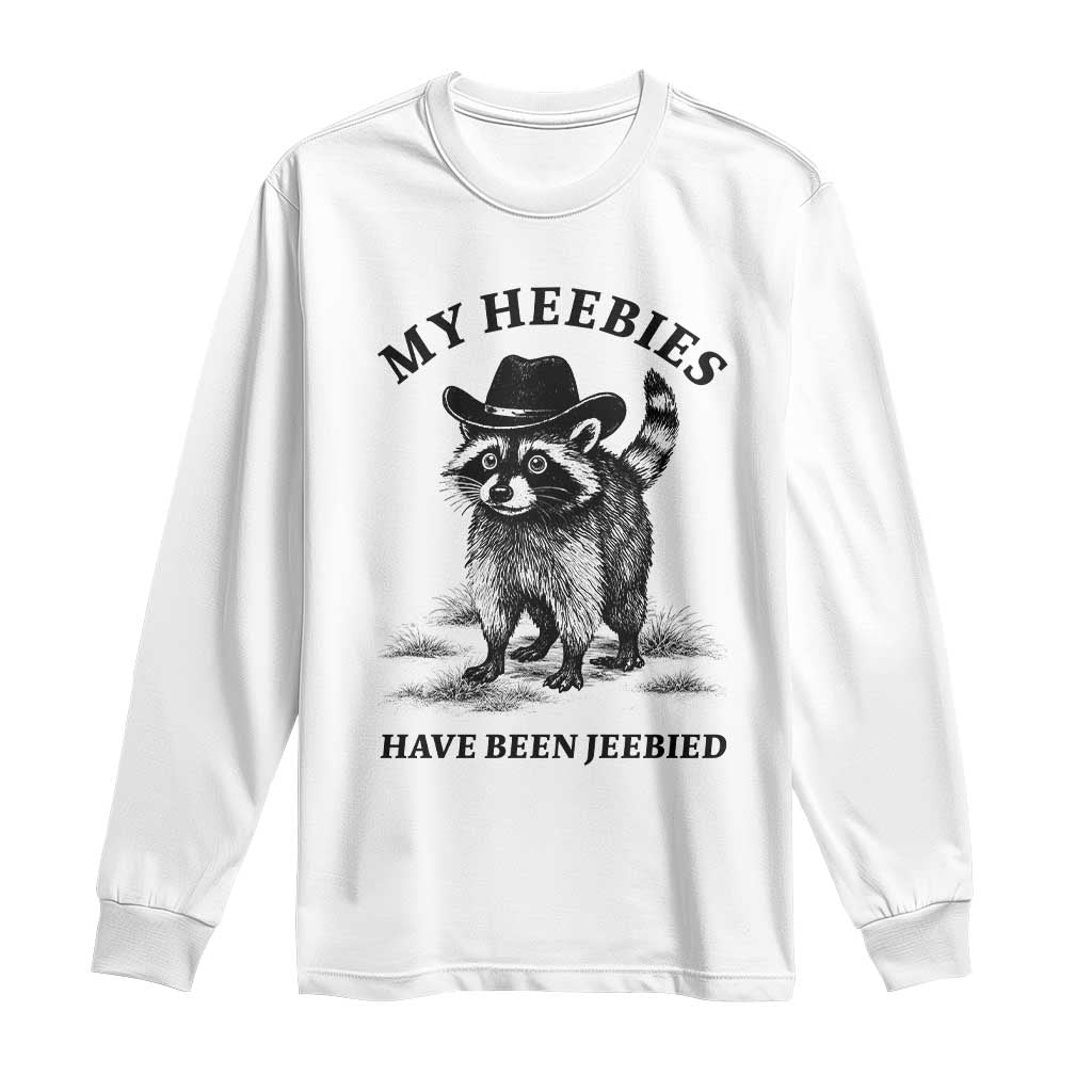 Funny Cowboy Raccoon Meme Long Sleeve Shirt My Heebies Have Been Jeebied