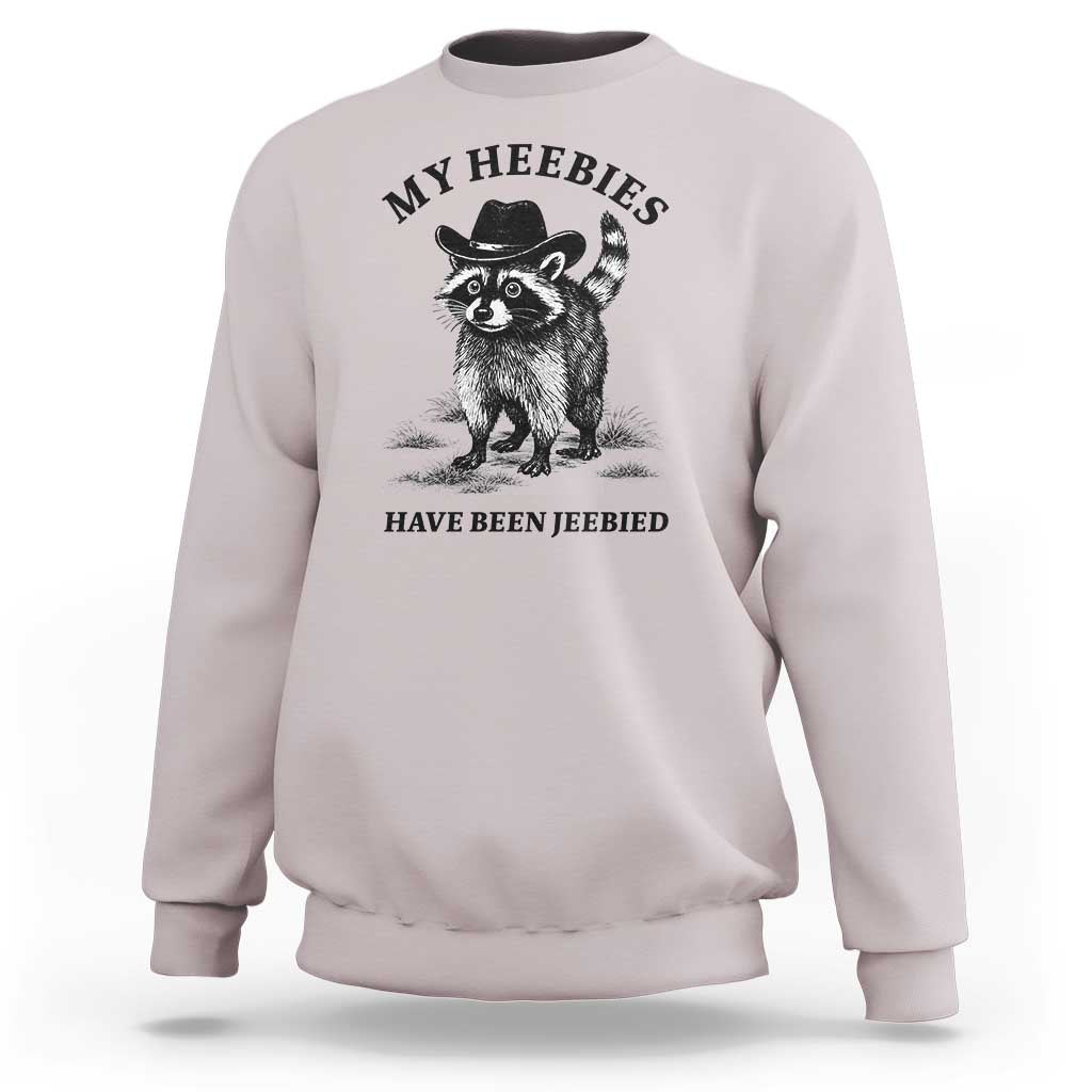 Funny Cowboy Raccoon Meme Sweatshirt My Heebies Have Been Jeebied