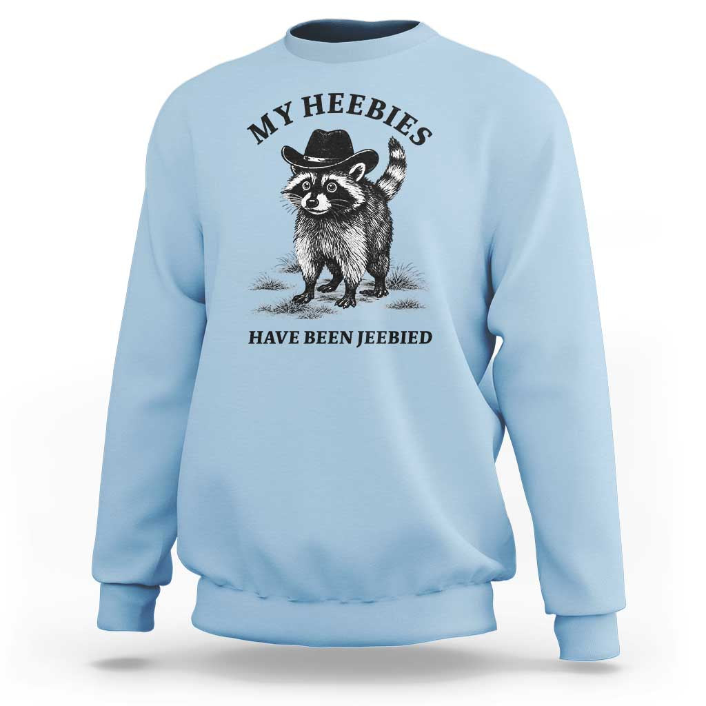 Funny Cowboy Raccoon Meme Sweatshirt My Heebies Have Been Jeebied