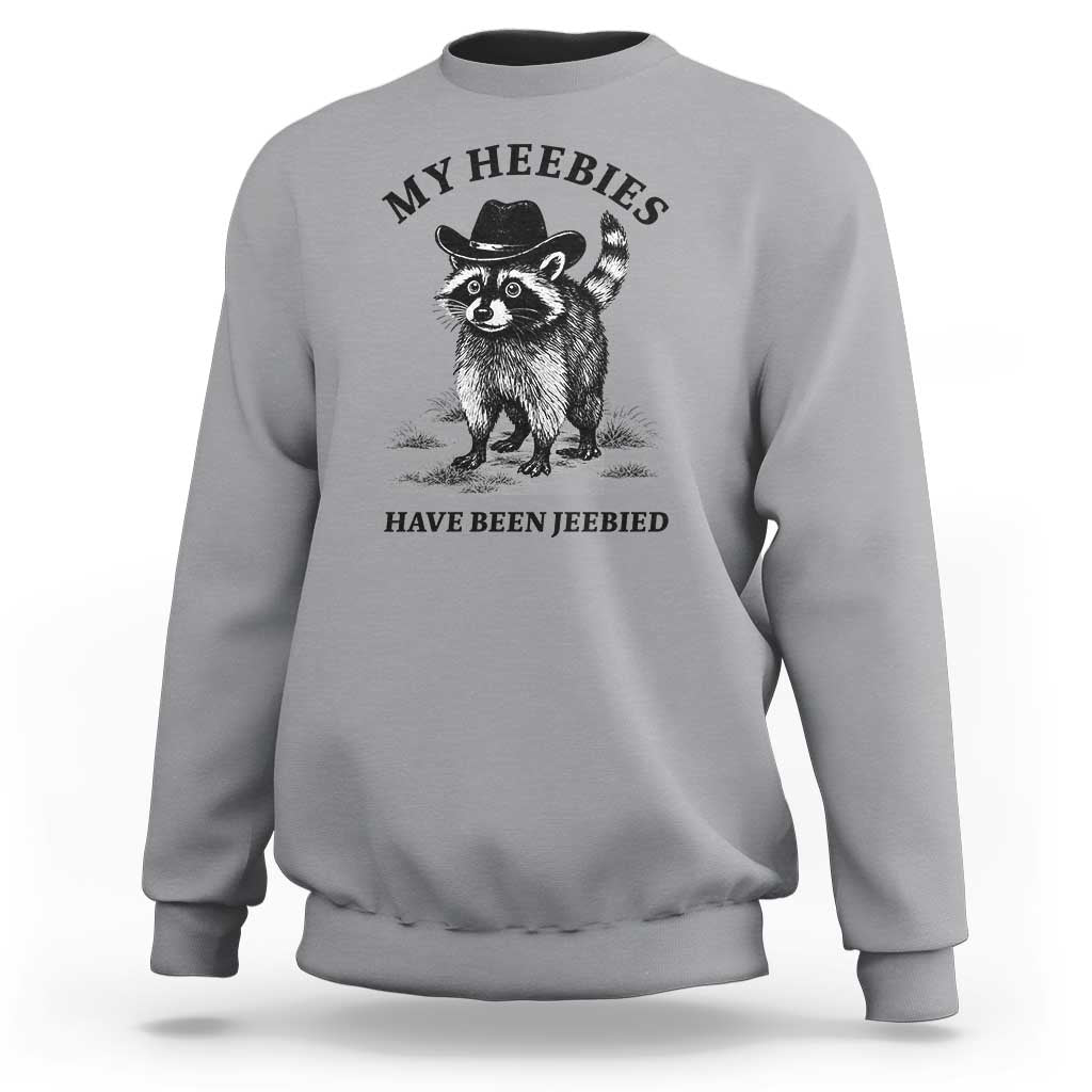 Funny Cowboy Raccoon Meme Sweatshirt My Heebies Have Been Jeebied