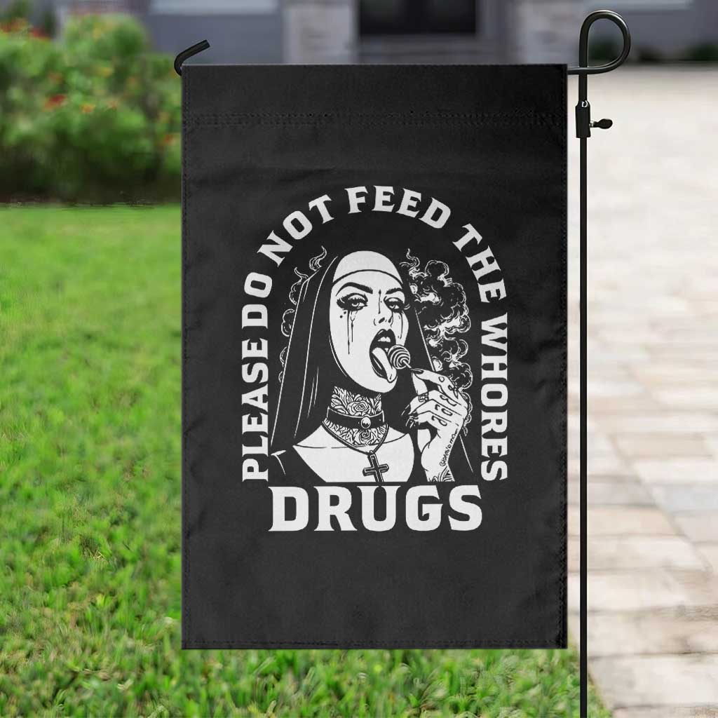 Funny Unholy Nun Garden Flag Please Do Not Feed The Whores Drugs