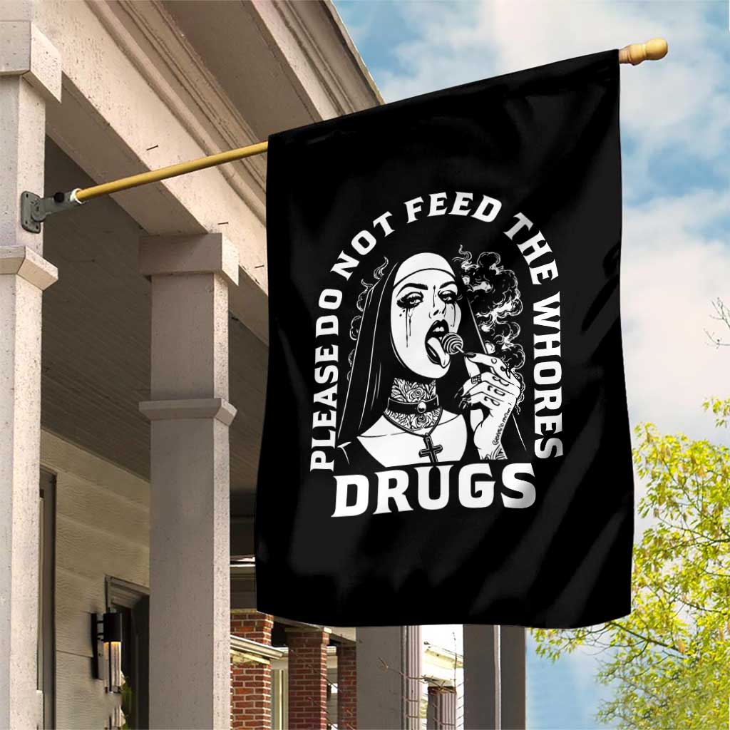 Funny Unholy Nun Garden Flag Please Do Not Feed The Whores Drugs